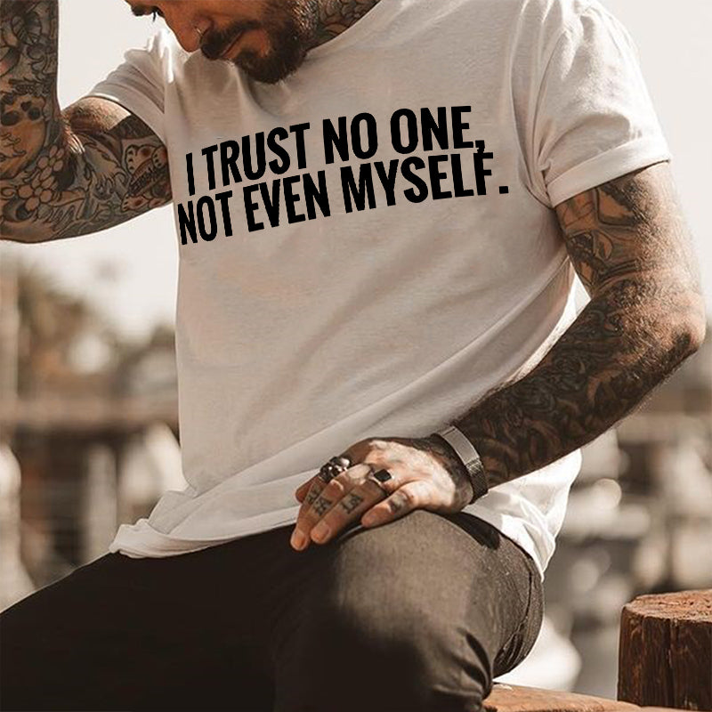 I Trust No One Not Even Myself Printed Men's Casual T-shirt