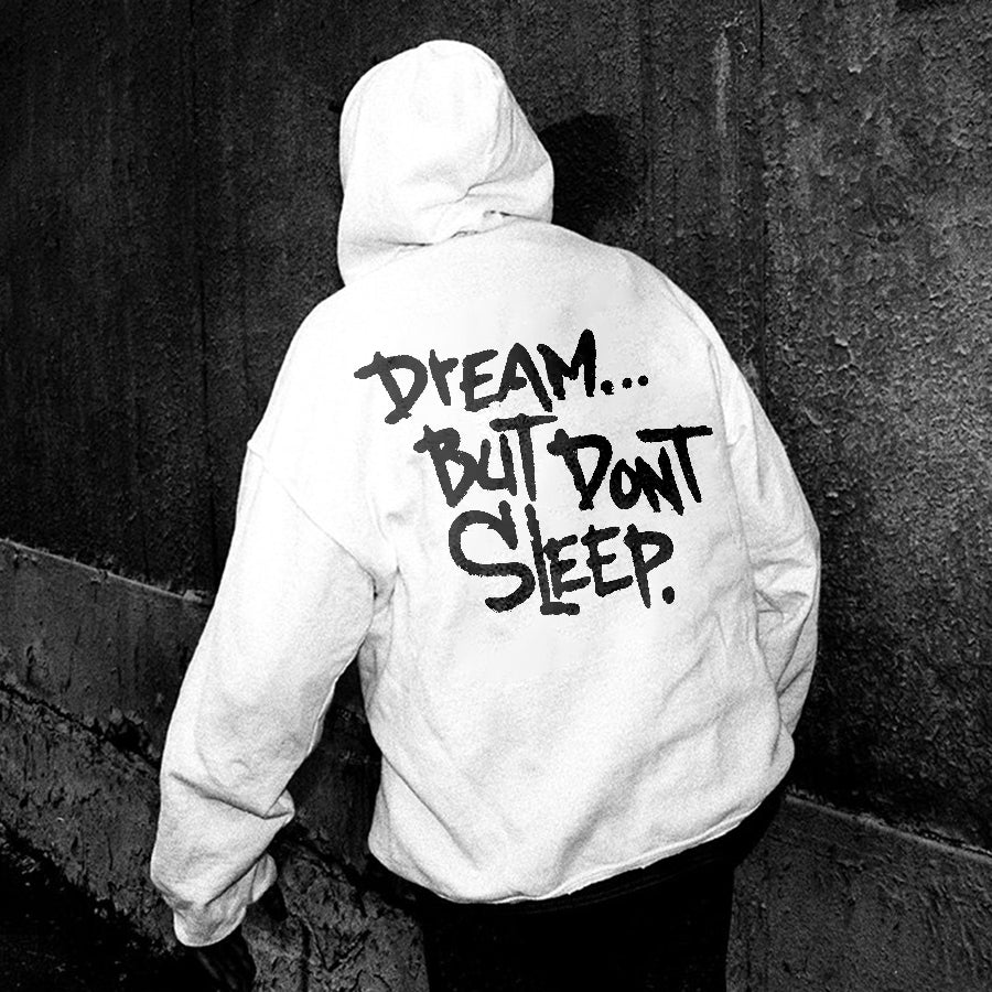 Dream...But Dont Sleep Printed Men's Hoodie