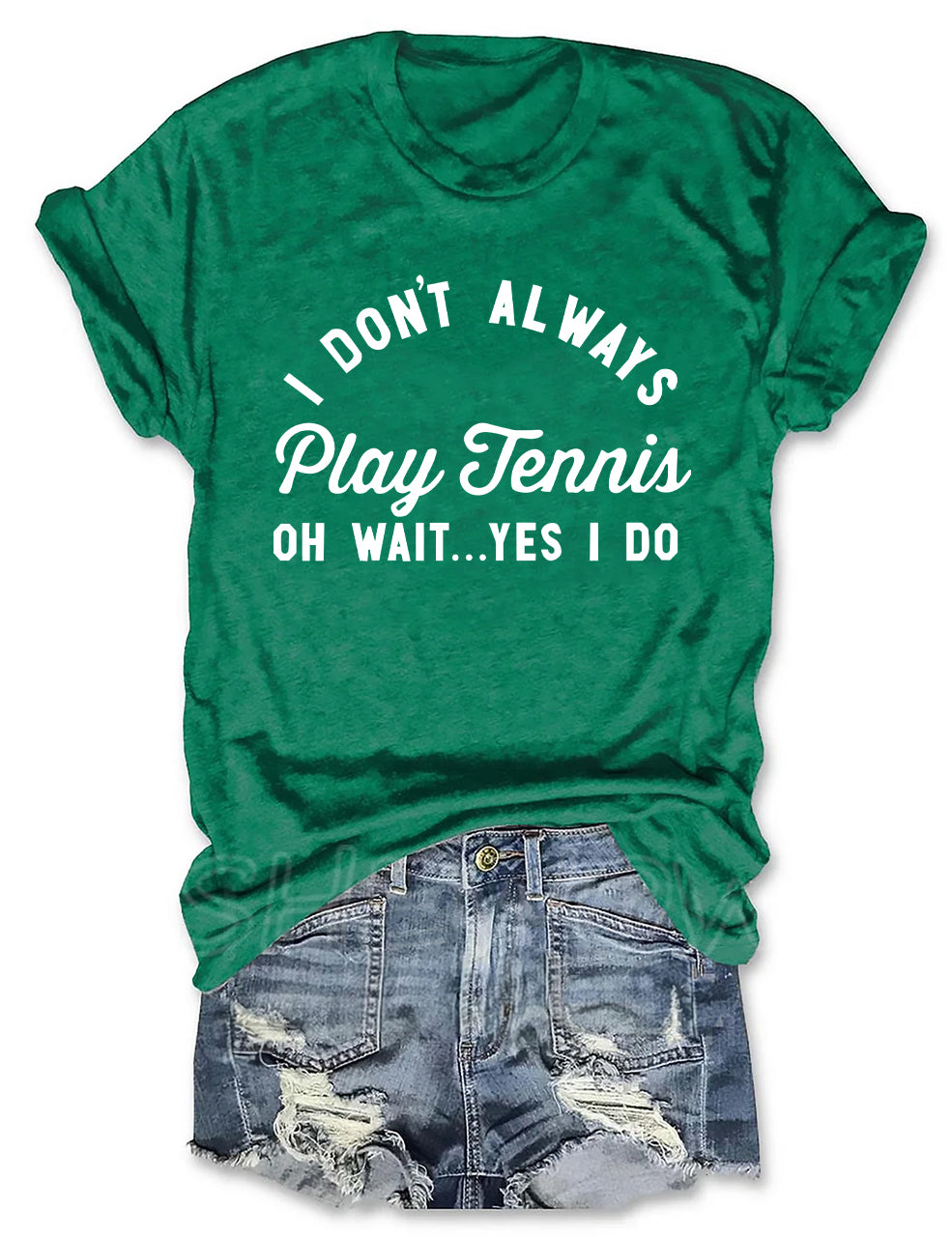 I Don't Always Play Tennis T-shirt