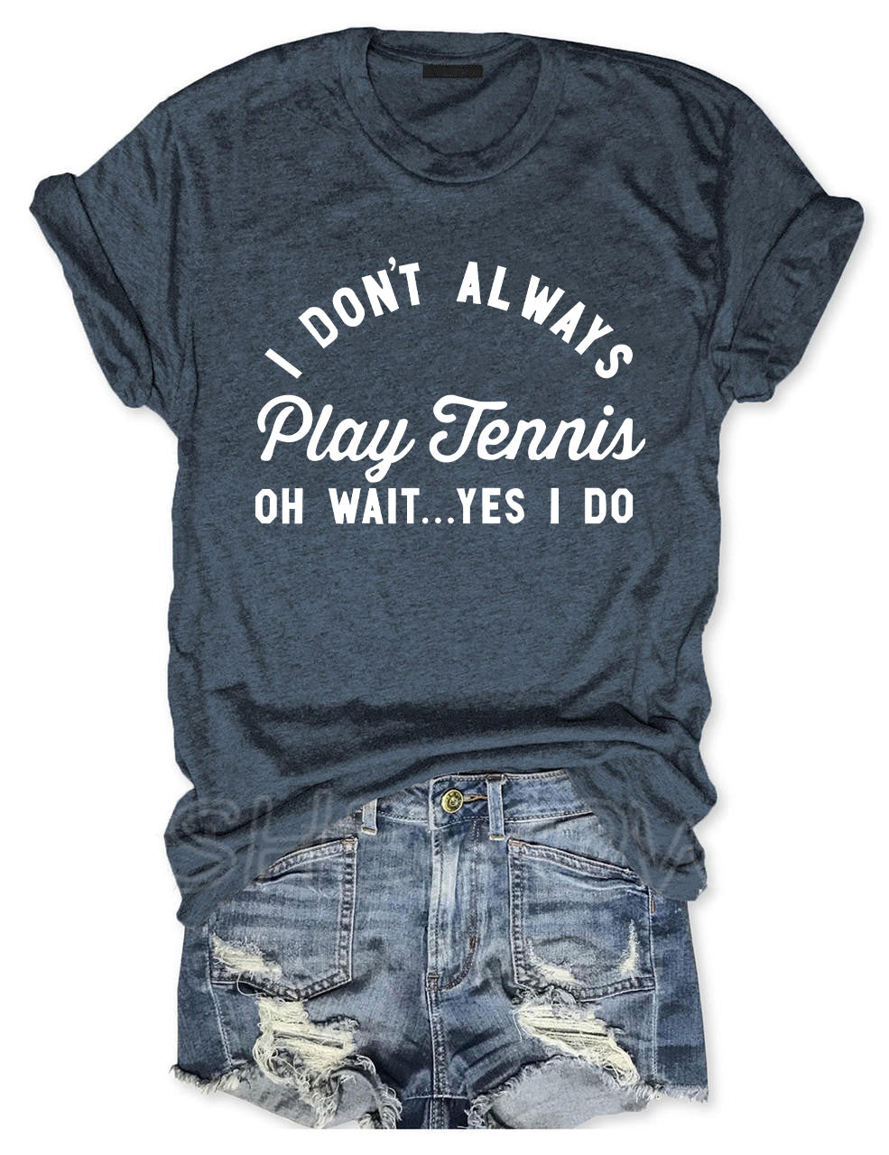 I Don't Always Play Tennis T-shirt