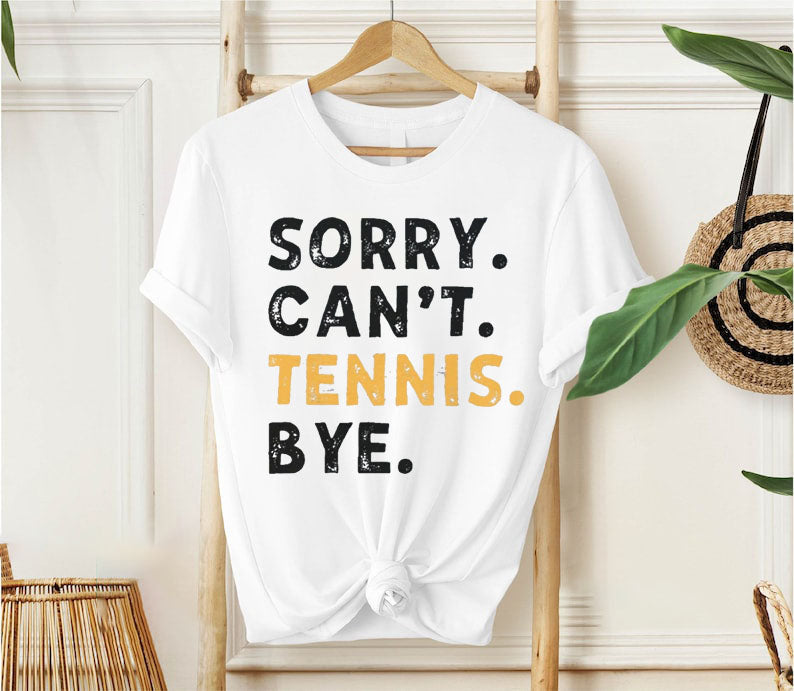 Sorry Can't Tennis Bye T-shirt