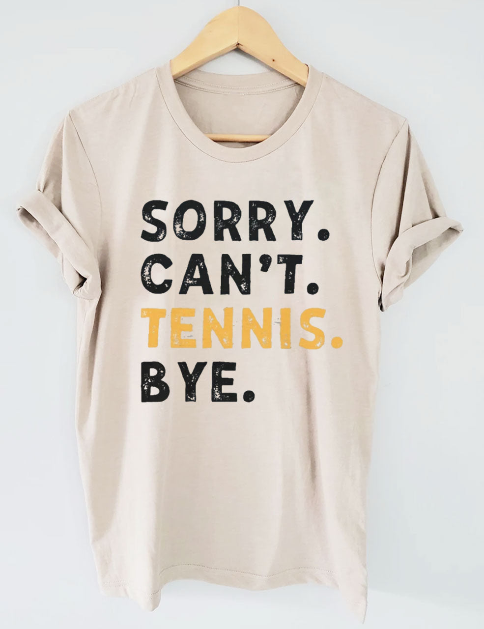 Sorry Can't Tennis Bye T-shirt