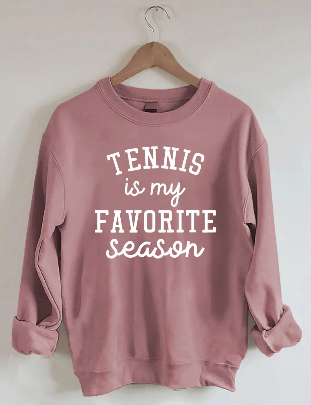 Tennis  Is My Favorite Season Sweatshirt