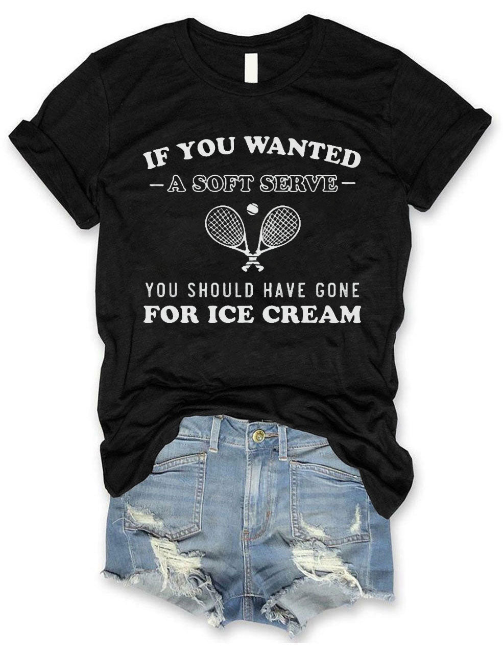 If You Wanted Ice Cream Tennis T-shirt