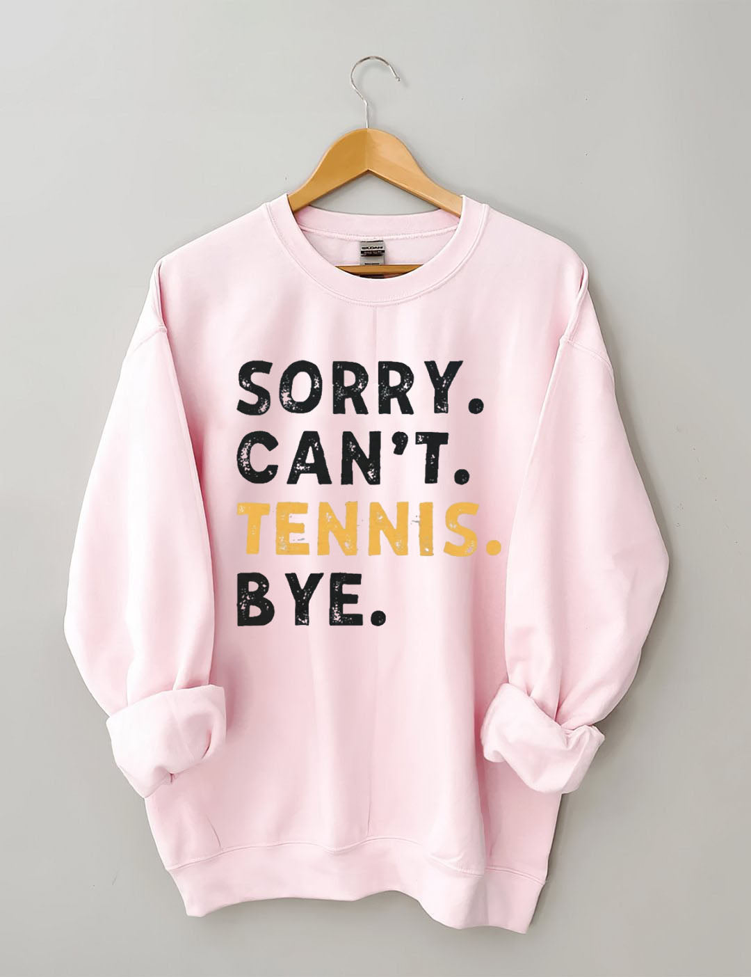 Sorry Can't Tennis Bye Sweatshirt