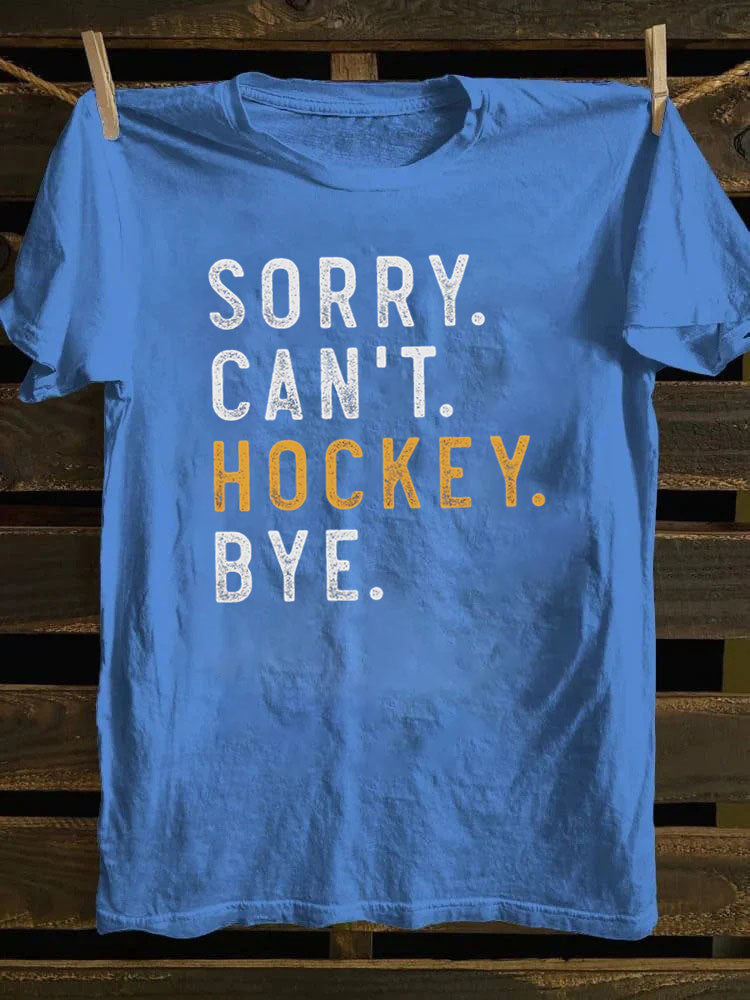 Sorry Can't Hockey Bye T-Shirt
