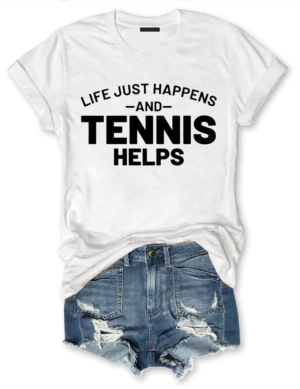 Life Just Happens And Tennis Helps T-Shirt