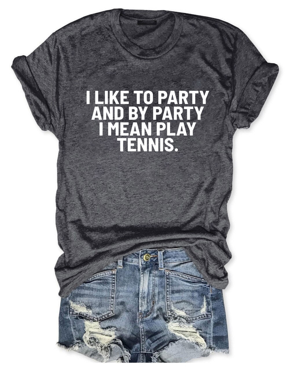 I Like To Party And By Party I Mean Play Tennis T-Shirt