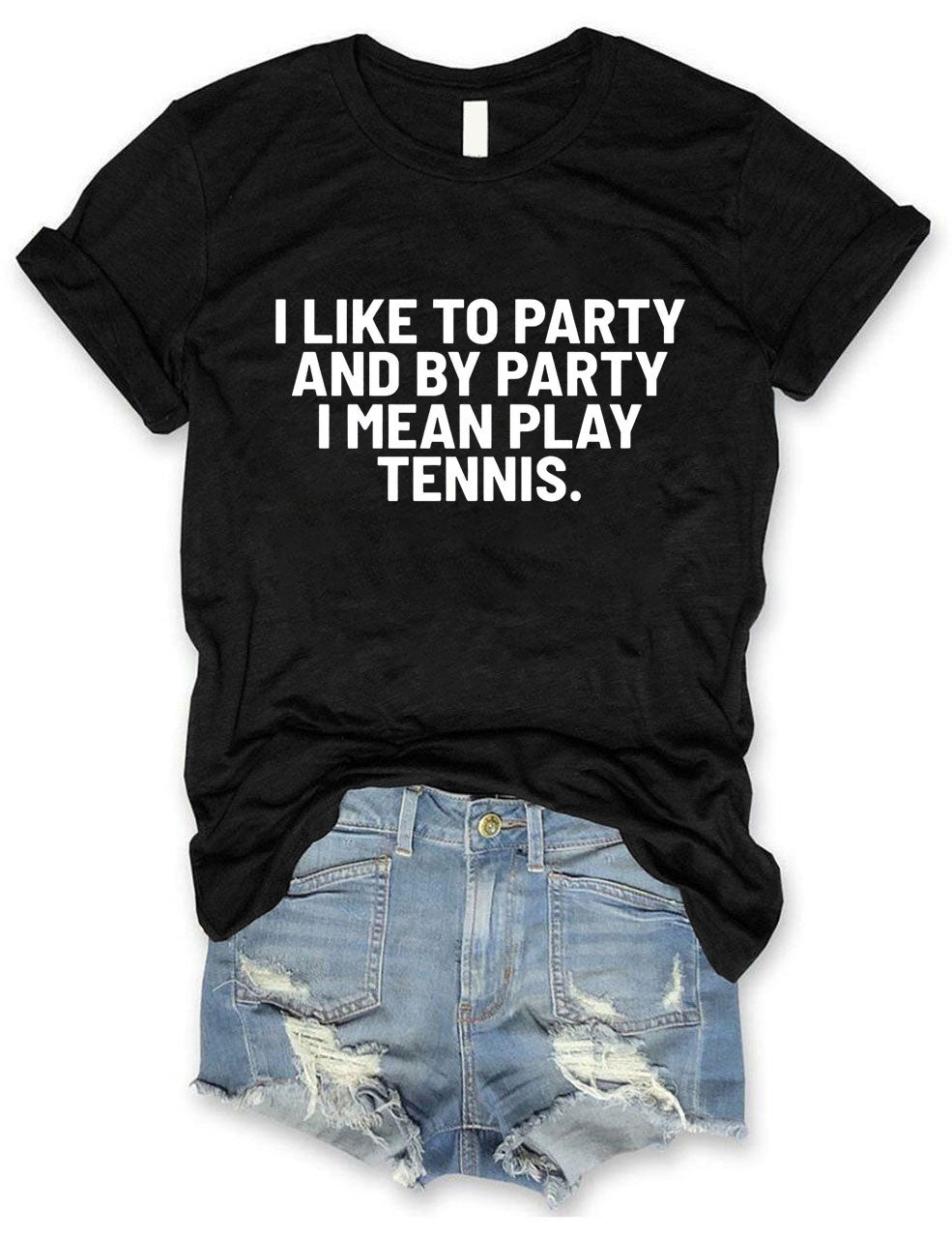 I Like To Party And By Party I Mean Play Tennis T-Shirt