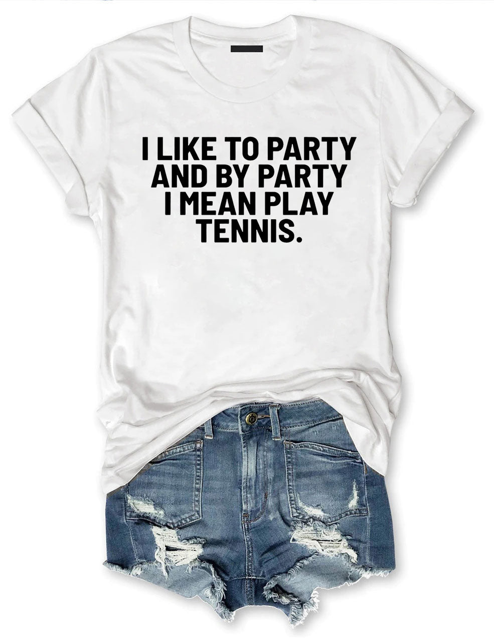 I Like To Party And By Party I Mean Play Tennis T-Shirt