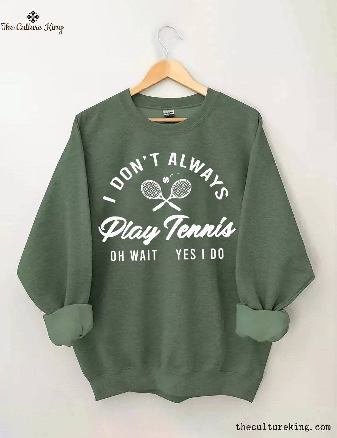 I Don't Always Play Tennis Sweatshirt