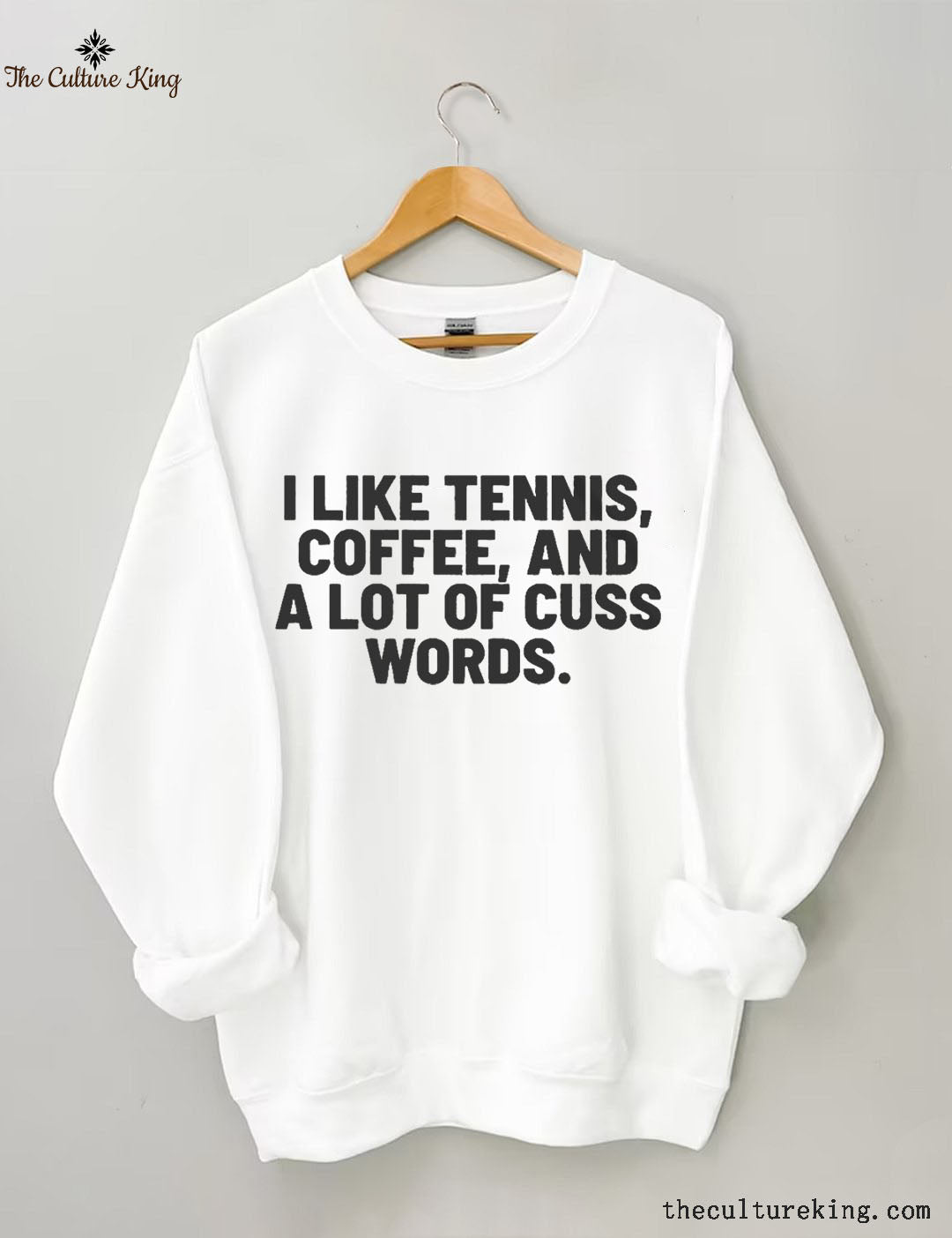 I Like Tennis, Coffee, And A Lot Of Cuss Words Sweatshirt