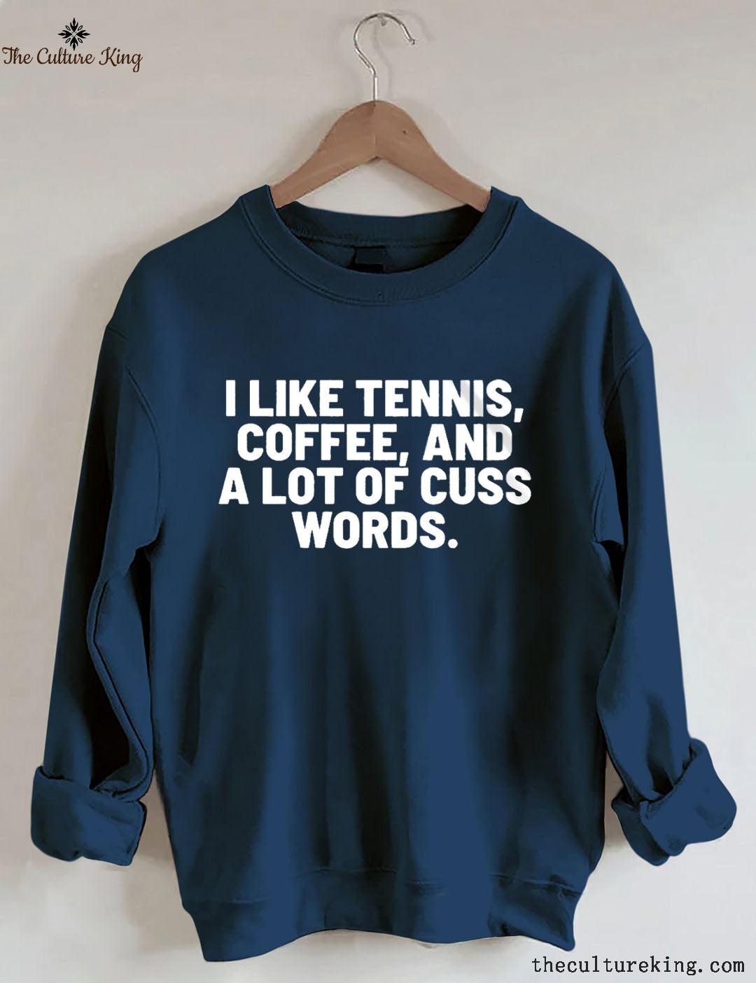 I Like Tennis, Coffee, And A Lot Of Cuss Words Sweatshirt