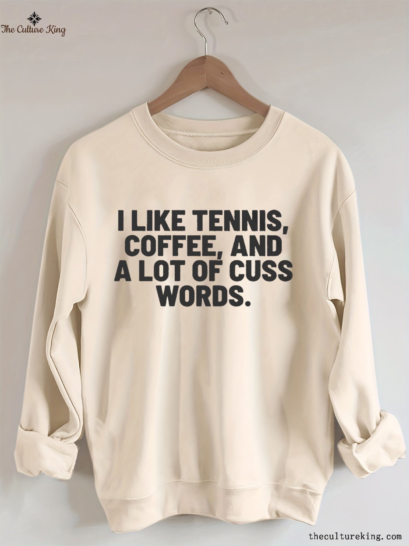 I Like Tennis, Coffee, And A Lot Of Cuss Words Sweatshirt