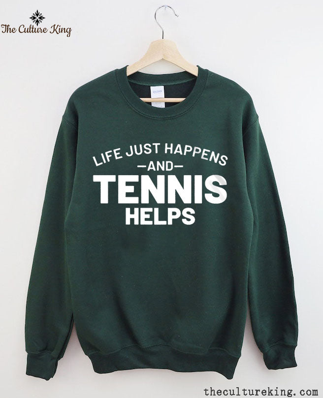 Life Just Happens And Tennis Helps Sweatshirt