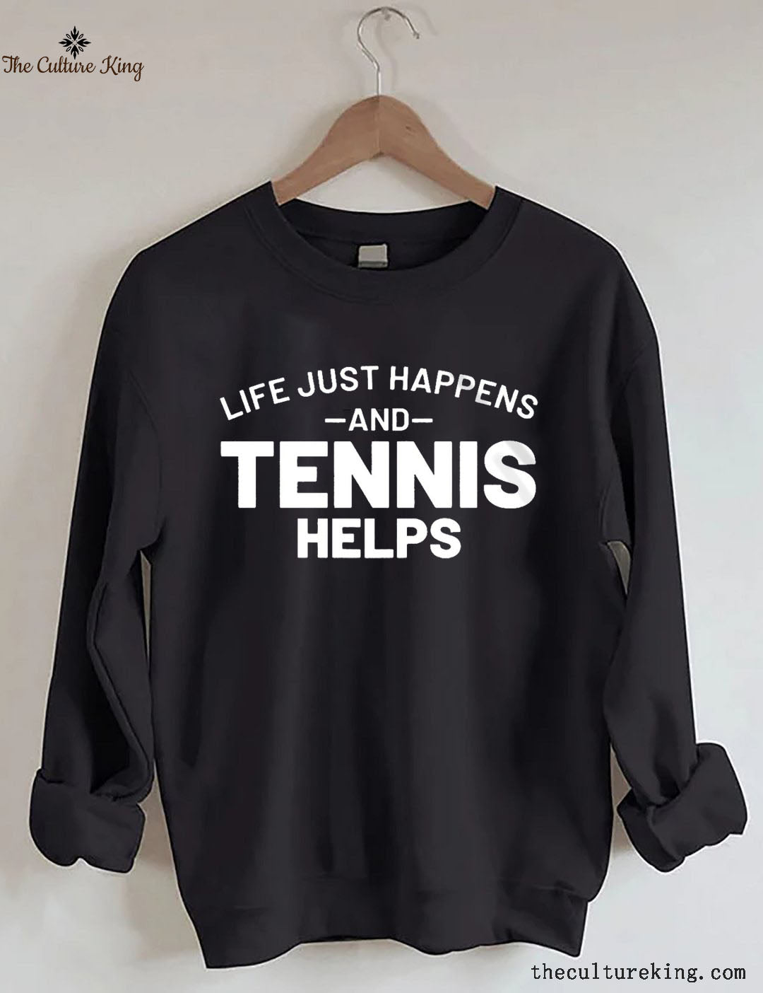 Life Just Happens And Tennis Helps Sweatshirt