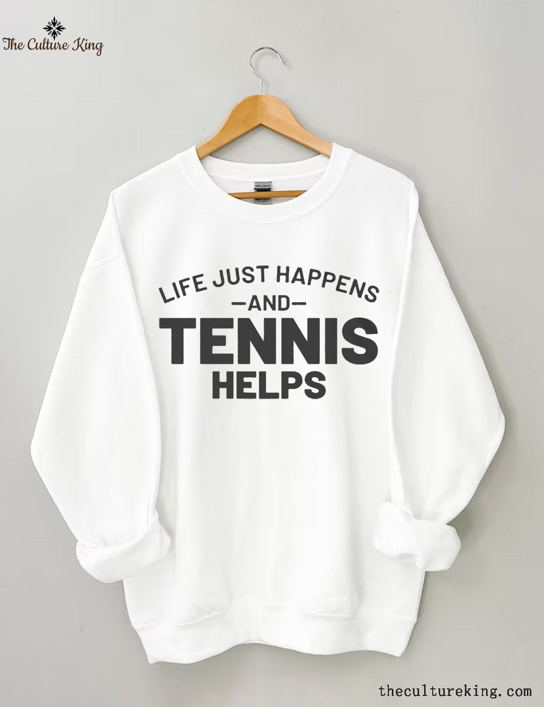 Life Just Happens And Tennis Helps Sweatshirt