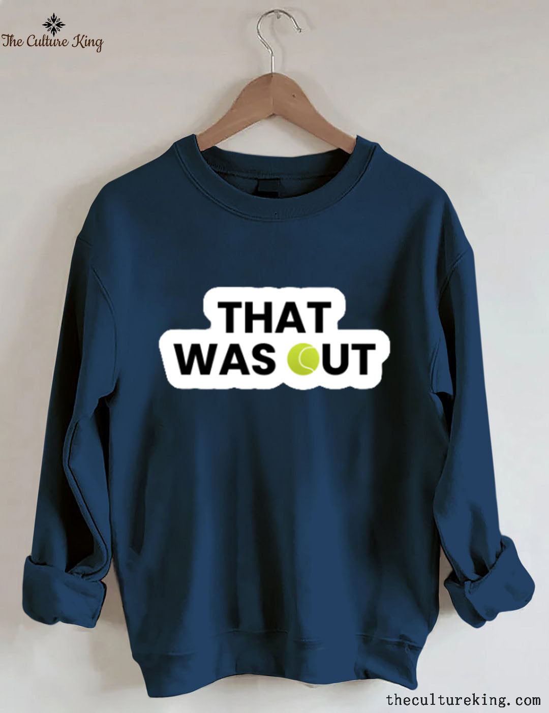 That Was Out,Tennis Funny Sweatshirt