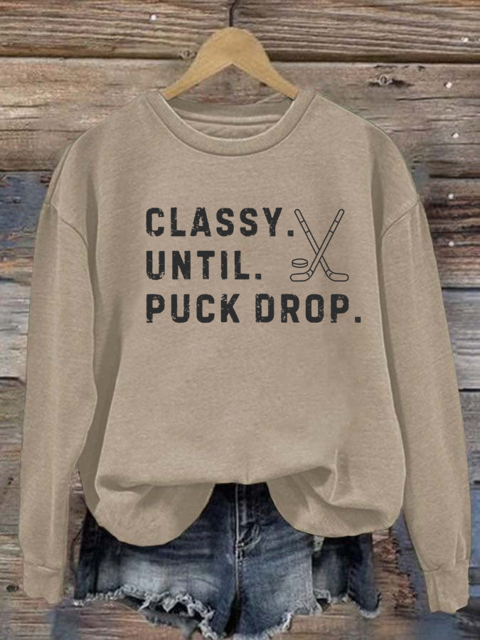 Classy Until Puck Drop,Hockey Season Game Day Sweatshirt