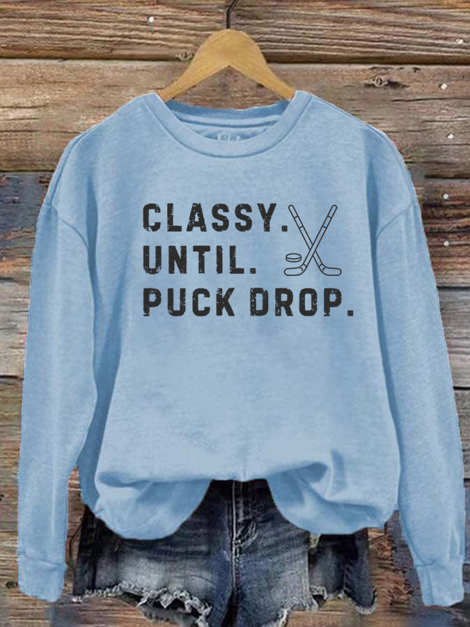 Classy Until Puck Drop,Hockey Season Game Day Sweatshirt