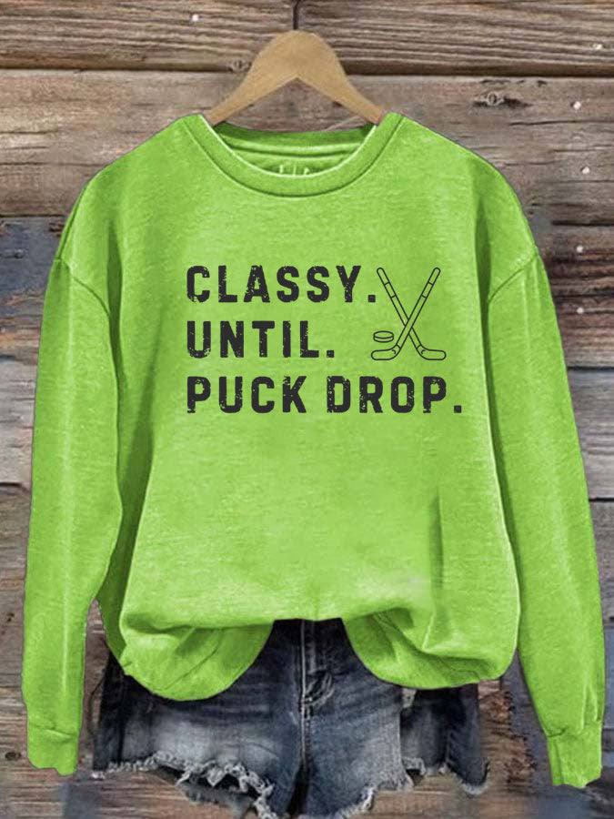 Classy Until Puck Drop,Hockey Season Game Day Sweatshirt