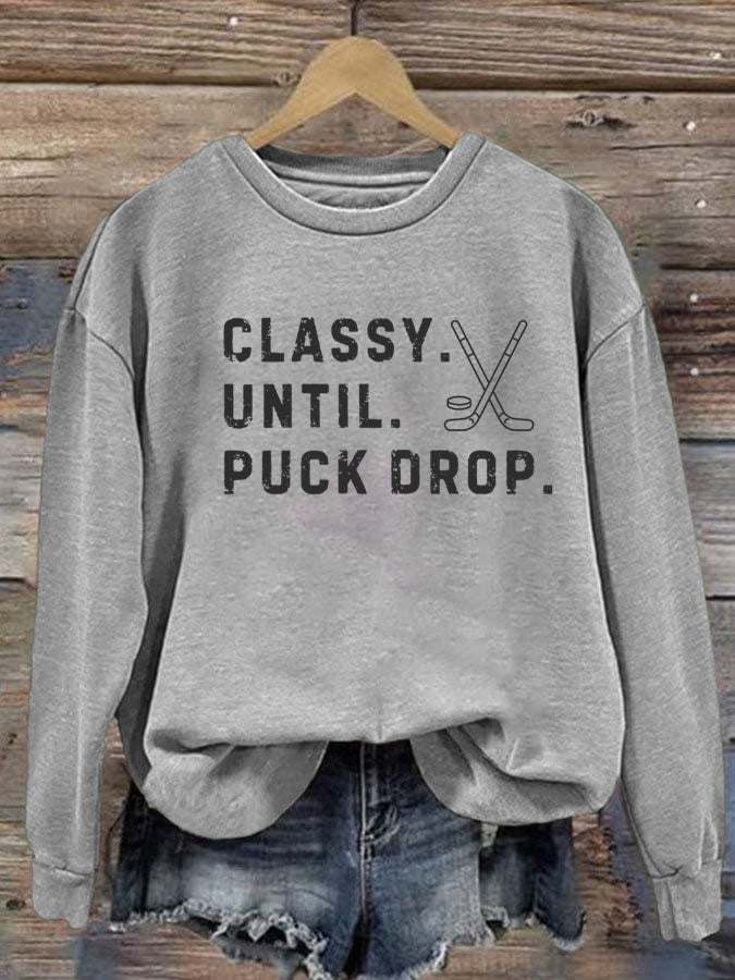 Classy Until Puck Drop,Hockey Season Game Day Sweatshirt