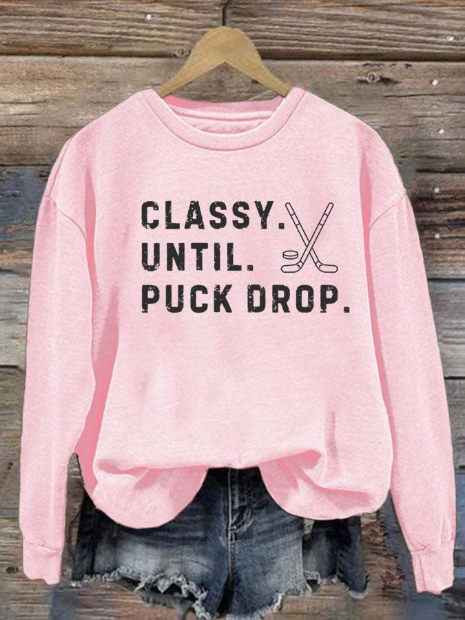 Classy Until Puck Drop,Hockey Season Game Day Sweatshirt