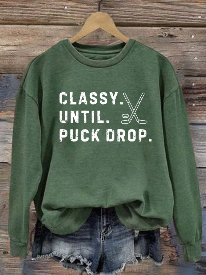 Classy Until Puck Drop,Hockey Season Game Day Sweatshirt