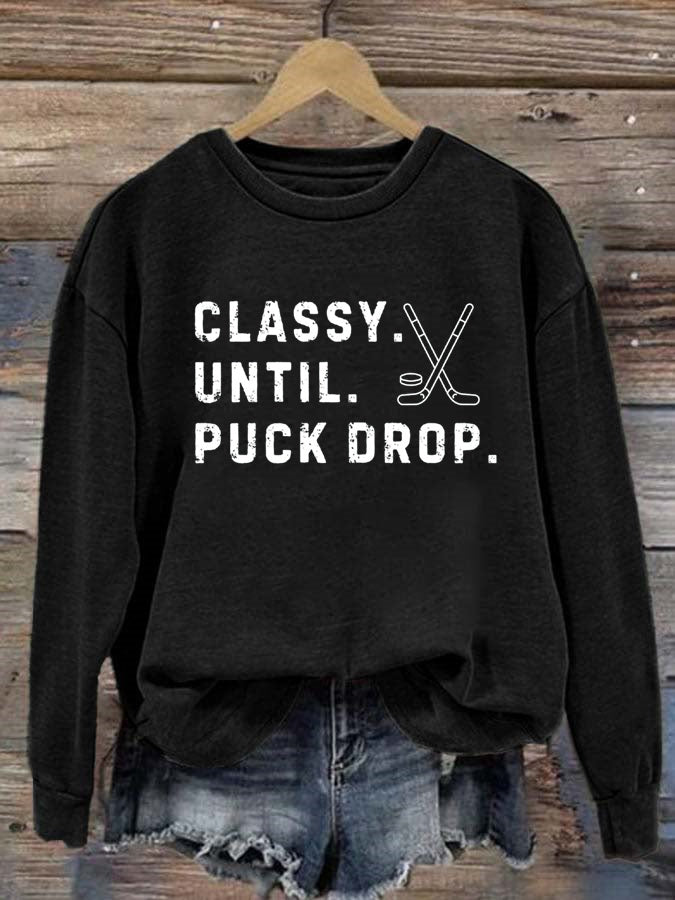 Classy Until Puck Drop,Hockey Season Game Day Sweatshirt