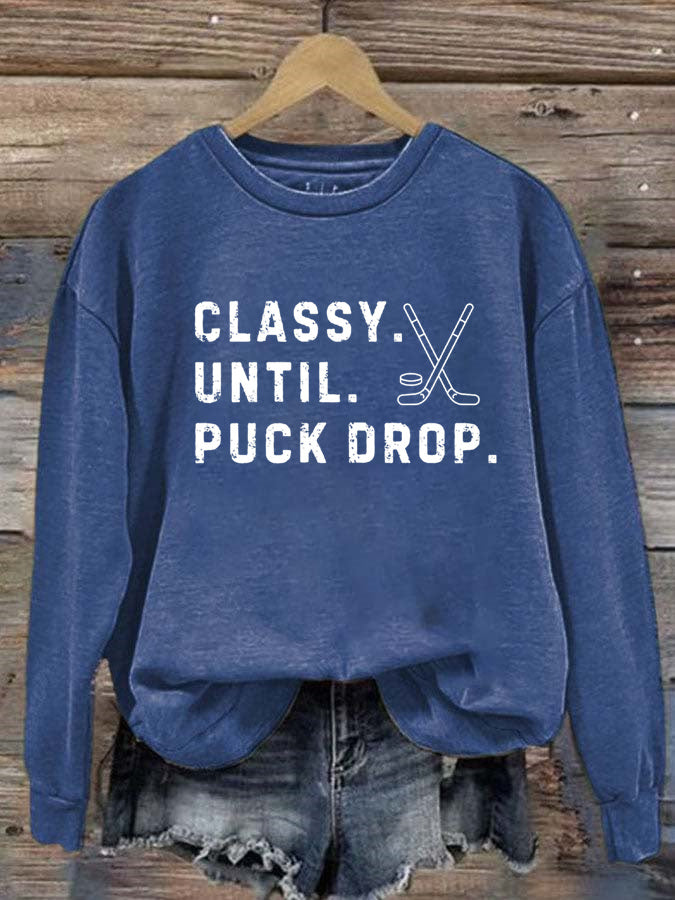 Classy Until Puck Drop,Hockey Season Game Day Sweatshirt