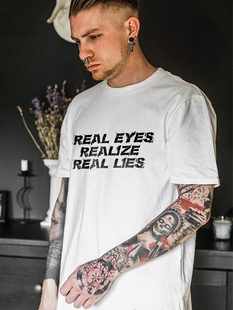 Real Eyes Realize Real Lies Printed Casual T-shirt