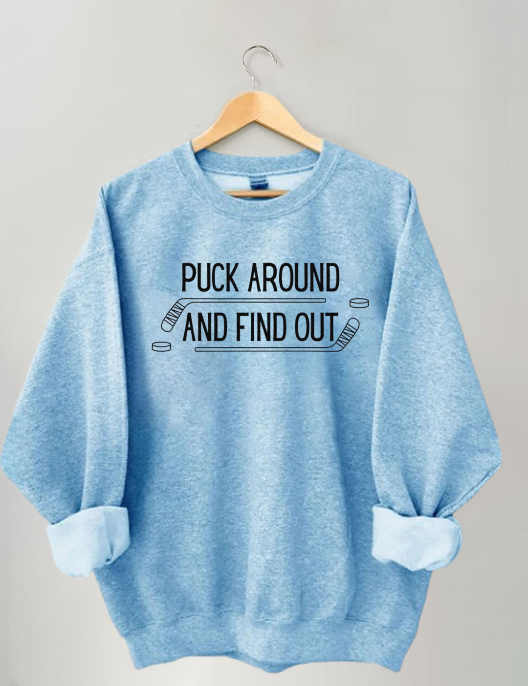 Puck Around And Find Out,Hockey Sweatshirt