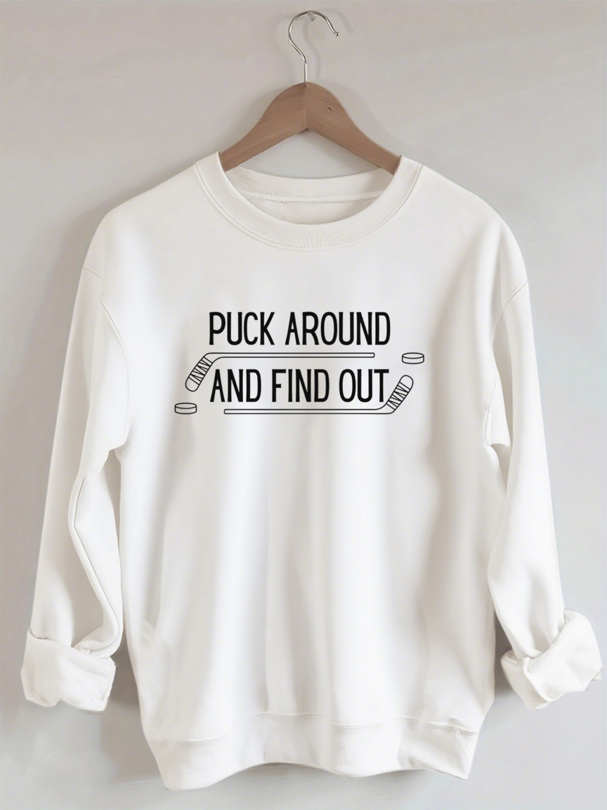 Puck Around And Find Out,Hockey Sweatshirt