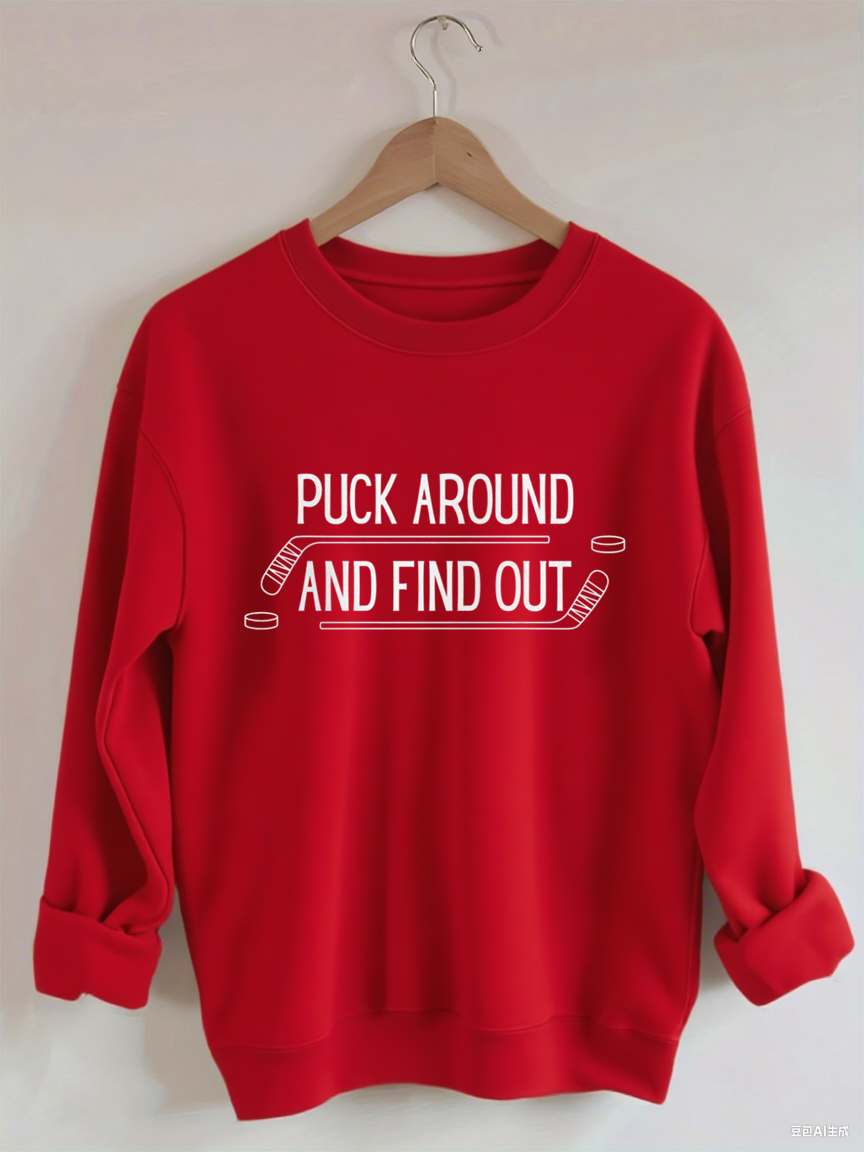 Puck Around And Find Out,Hockey Sweatshirt