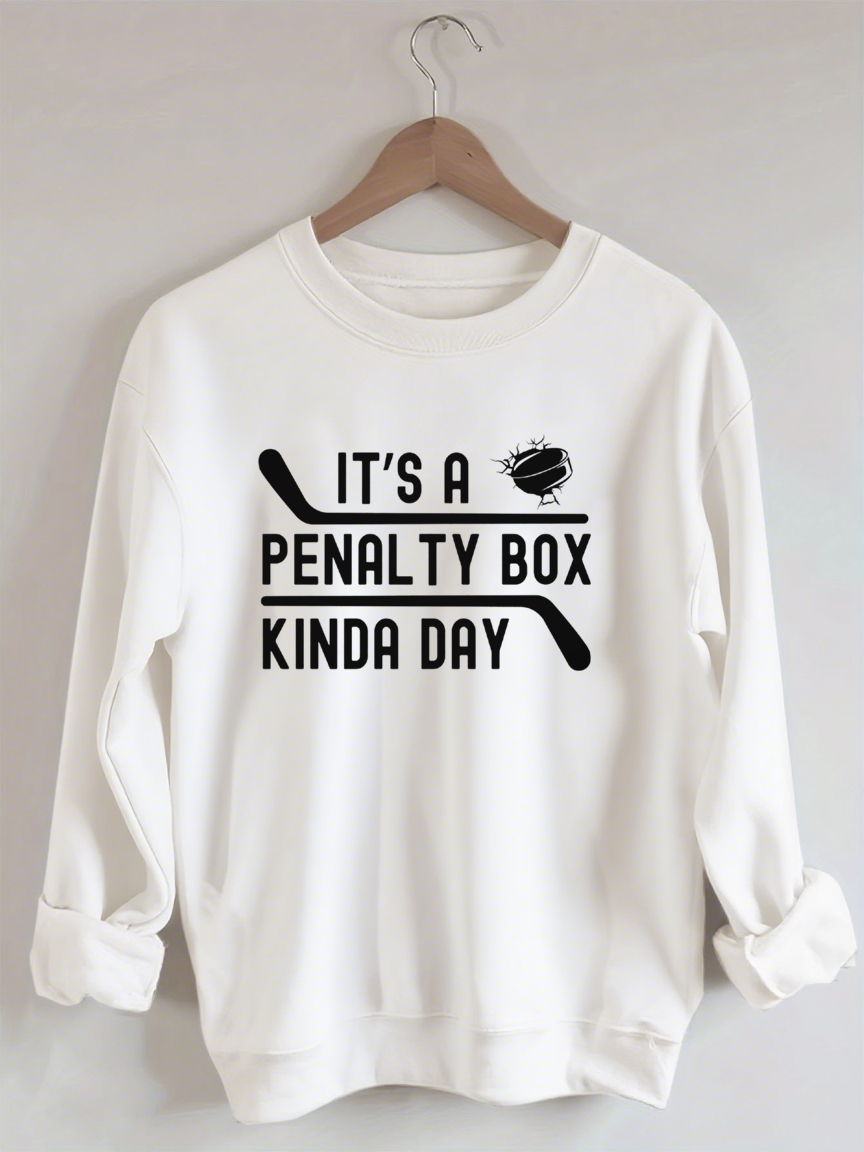 It's a Penalty Box Kinda Day Hockey Sweatshirt