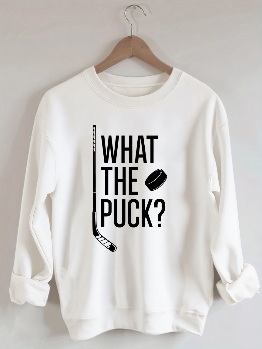 What The Puck? Hockey Sweatshirt