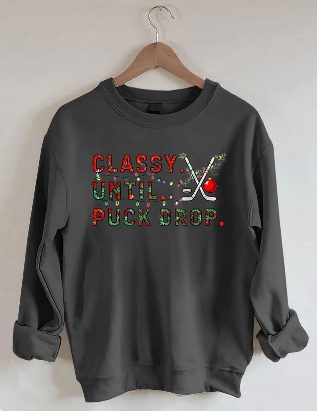 Classy Until Puck Drop,Hockey Season Game Day Christmas Sweatshirt