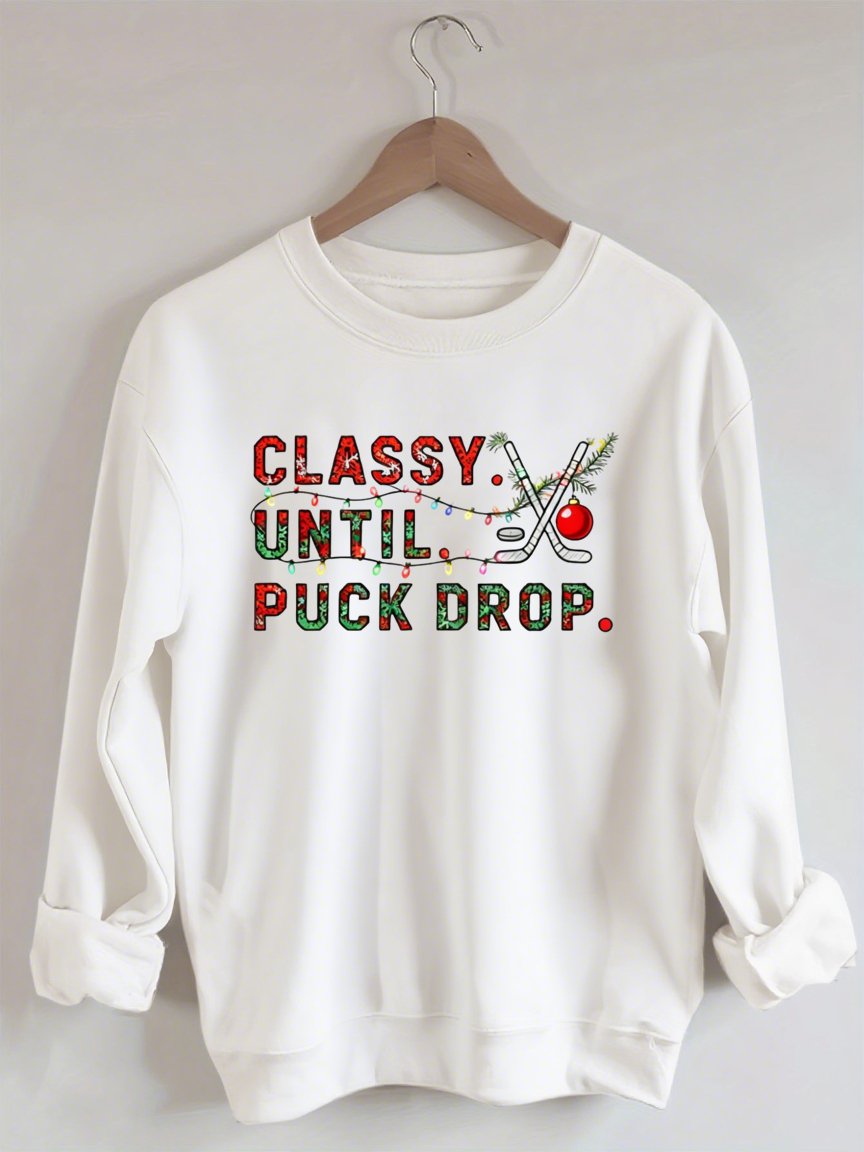 Classy Until Puck Drop,Hockey Season Game Day Christmas Sweatshirt