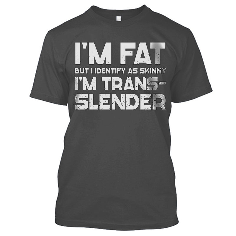 Fitness I'm Fat But I Identify As Skinny T-shirt