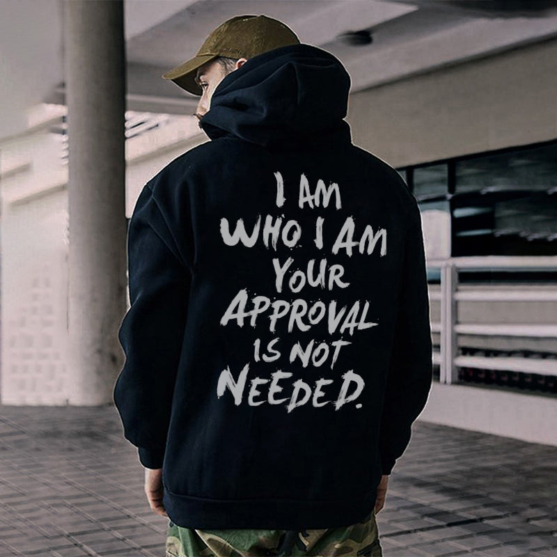 I Am Who I Am Your Approval Is Not Needed Print Classic Men Hoodie