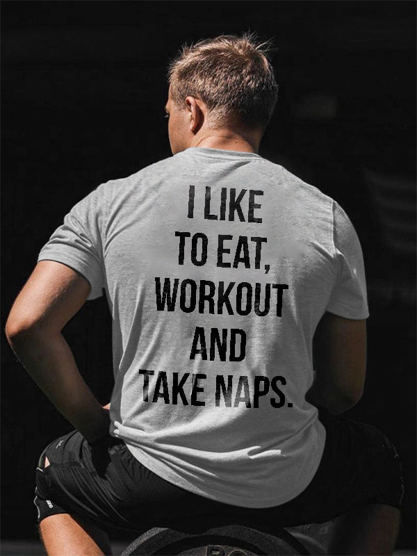 I Like To Eat Workout And Take Naps Printed T-shirt