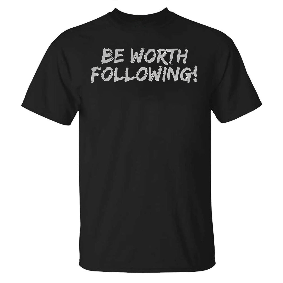 Be worth Following! it Printed Casual T-shirt