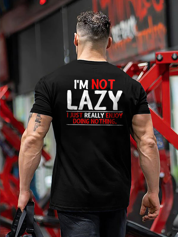 I'm Not Lazy I Just Really Enjoy Doing Nothing Printed T-shirt