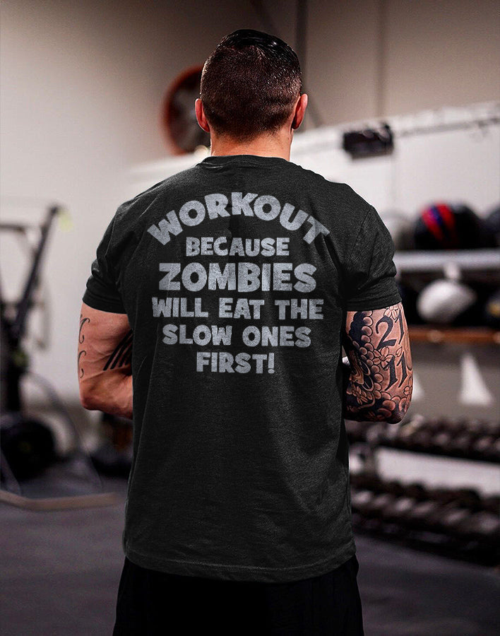 Workout Because Zombie Will Eat The Slow Ones First! Printed Men's T-shirt