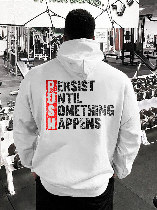 Persist Until Something Happens Printed Men's Hoodie