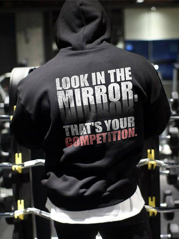 Look In The Mirror. That's Your Competition Printed Men's Hoodie