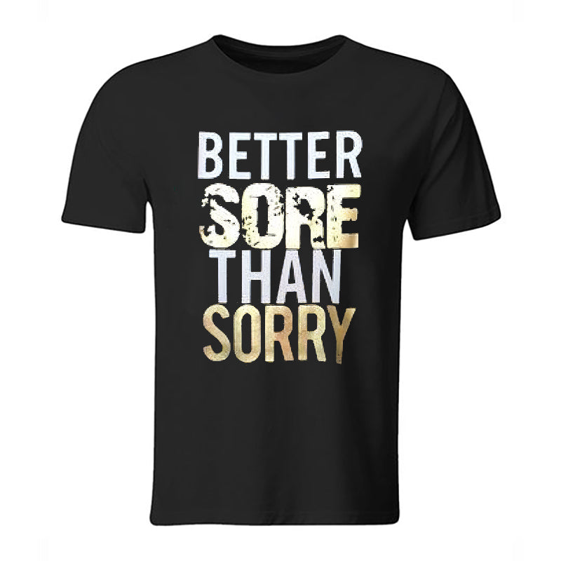 Better Sore Than Sorry Print Men's T-shirt