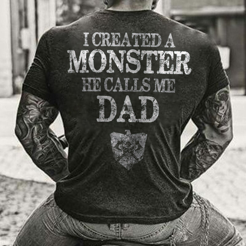 I Created A Monster He Calls Me Dad Men's T-shirt