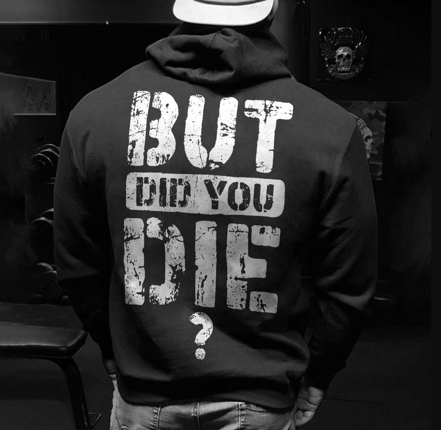 But Did You Die Print Men's Hoodie