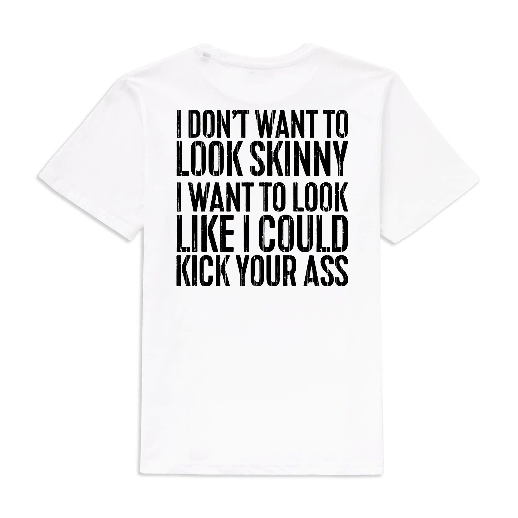 I Don't Want To Look Skinny Printed Women's T-shirt